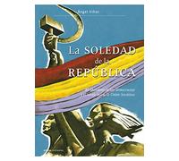 La soledad de la República: El abandono de las democracias y el viraje hacia la Unión Soviética: 1 (Contrastes)