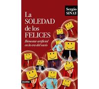 La soledad de los felices: Bienestar artificial en la era del vacío