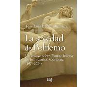 La soledad de Polifemo: un ensayo sobre "Teoría e historia" de Juan Carlos Rodríguez (1974-2024) | Jose Luis Bellón Aguilera