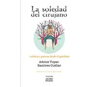La soledad del cirujano: Crónicas y poemas desde el quirófano