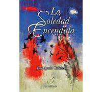 LA SOLEDAD ENCENDIDA | José Ayala Colchero