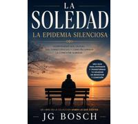 LA SOLEDAD: - Epidemia Silenciosa - (Entender lo que sientes)