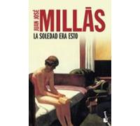 La soledad era esto: 1 (Novela)