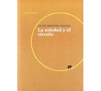 La Soledad Y El Círculo (LECTURAS DE FILOSOFÍA)