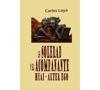 LA SOLEDAD Y SU ACOMPAÑANTE. HIAI-ALTER EGO.
