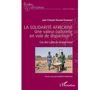 La solidarité africaine. Une valeur culturelle en voie de disparition ?: Cas des Luba du Grand Kasaï