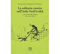 La solitaria casetta sull’isola Vasilevskij. Testo russo a fronte (Il piacere di leggere)