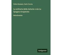 La solitaria delle Asturie o sia La Spagna ricuperata: Melodramma