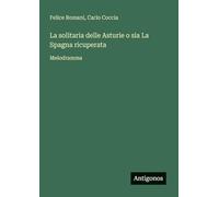 La solitaria delle Asturie o sia La Spagna ricuperata: Melodramma