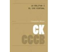 La Solitud I El Cos Virtual / Loneliness And The Virtual Body