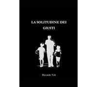 LA SOLITUDINE DEI GIUSTI