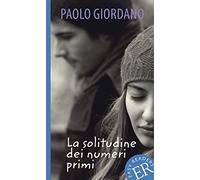 La solitudine dei numeri primi Lettura con annotazioni (edizione italiana): Lektüre mit Annotationen