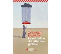 La solitudine del cittadino globale (Universale economica. Saggi)