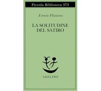 La solitudine del satiro (Piccola biblioteca Adelphi)