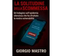 La Solitudine della Scommessa: Un'indagine sull'epidemia silenziosa che ha sfruttato la nostra vulnerabilità