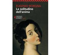 La solitudine dell'anima (Universale economica. Saggi)