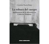 La Soltura Del Cuerpo: Indiferencias De La Diferencia En Catherine Mal