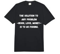 La solución a Cualquier Problema Trabajo, Amor, Dinero es IR a Pescar Comfort Colors Adult Heavyweight T-Shirt