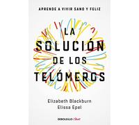 La solución de los telómeros: Aprende a vivir sano y feliz (Clave)