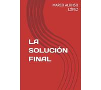 LA SOLUCIÓN FINAL (EL OCASO DE LA CIVILIZACIÓN)