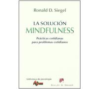 La Solucion Mindfulness: Practicas Cotidianas Para Problemas Coti Dian