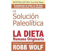 La Solucion Paleolitica: La Dieta Humana Originaria