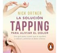 La Solución Tapping Para Aliviar El Dolor (audiolibro)