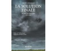 La solution finale: Le destin des Juifs 1933-1949