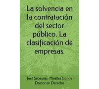 La solvencia en la contratación del sector público. La clasificación de empresas.