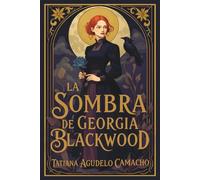 La sombra de Georgia Blackwood: Brujas, reencarnación y un amor que desafía el tiempo.
