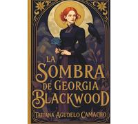 La sombra de Georgia Blackwood: Fantasía histórica, brujas, reencarnación y un amor que desafía el tiempo.