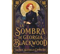 La sombra de Georgia Blackwood: Fantasía histórica, brujas, reencarnación y un amor que desafía el tiempo.