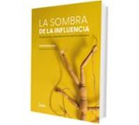 La Sombra De La Influencia. Manipulación Y Dependencia En Nuestra S Re