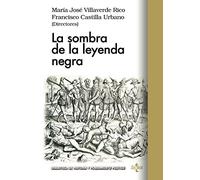 La sombra de la leyenda negra (Biblioteca de Historia y Pensamiento Político)