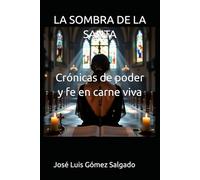 LA SOMBRA DE LA SANTA: Crónicas de poder y fe en carne viva (MEMORIA EN CARNE VIVA)