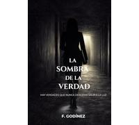 LA SOMBRA DE LA VERDAD: Hay verdades que nunca deberian salir a la luz