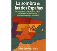 La sombra de las dos Españas: De la República a la democracia actual: paralelismos de polarización, nacionalismos y desencanto social