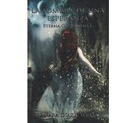 La sombra de una esperanza (Eterna Oscuridad)