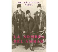 LA SOMBRA DEL AMBAR: DEL BÁLTICO AL NEPAL