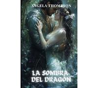 La Sombra del Dragón: Una historia de poder, traición y el sacrificio de una madre (El Corazón del Dragón)