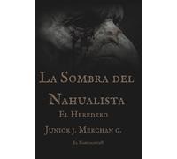 La Sombra del Nahualista: El Heredero