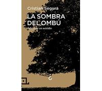 La Sombra Del Ombu: Relato De Un Suicidio