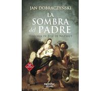 La sombra Del Padre: Historia de José de Nazaret: 30 (Arcaduz)