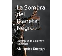 La Sombra del Planeta Negro: El evangelio de la pureza y sus herejes