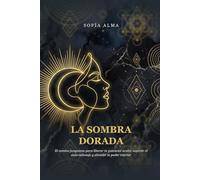 LA SOMBRA DORADA: Carl Jung y el portal hacia tu potencial oculto: Guía práctica y teórica para integrar tus miedos, sanar tus proyecciones y reclamar tu genialidad