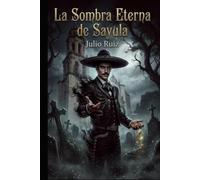 La sombra eterna de Sayula: Un deseo prohibido. Una maldición eterna. Un amor que devora el alma.