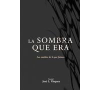 LA SOMBRA QUE ERA: Los sonidos de lo que fuimos (LA SOMBRA QUE MUEVE EL DESTINO)