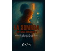 LA SOMBRA QUE ROBA EMOCIONES: Cuando Dejas De Sentir Para No Sufrir… También Dejas De Vivir