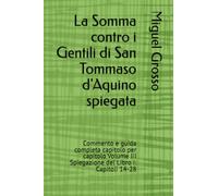 La Somma contro i Gentili di San Tommaso d'Aquino spiegata: Commento e guida completa capitolo per capitolo Volume III Spiegazione del Libro I: Capitoli 14-28 (La Somma contro i Gentili spiegata)