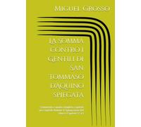 La Somma contro i Gentili di San Tommaso d'Aquino spiegata: Commento e guida completa capitolo per capitolo Volume V Spiegazione del Libro I: Capitoli 37-43 (La Somma contro i Gentili spiegata)